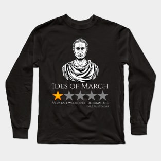 Gaius Julius Caesar - Ides Of March - Ancient Rome Meme Long Sleeve T-Shirt